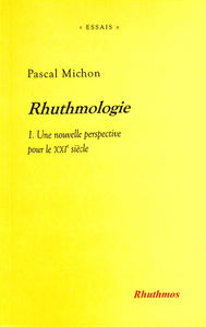 Rhuthmologie. Vol. 1. Une nouvelle perspective pour le XXIe siècle