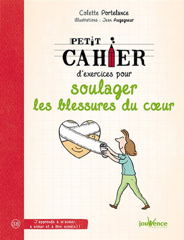 Petit cahier d'exercices pour soulager les blessures du coeur