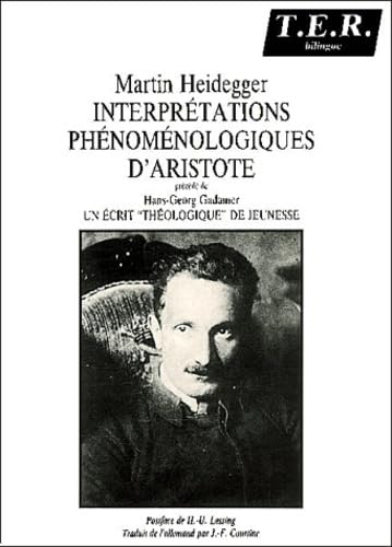 Interprétations phénoménologiques d'Aristote. Un Ecrit théologique de jeunesse de Heidegger