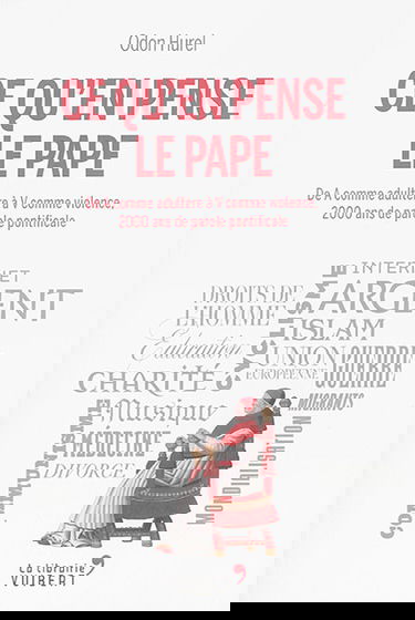 Ce qu'en pense le pape : de A comme adultère à V comme violence, 2.000 ans de parole pontificale