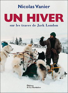 Un hiver : sur les traces de Jack London