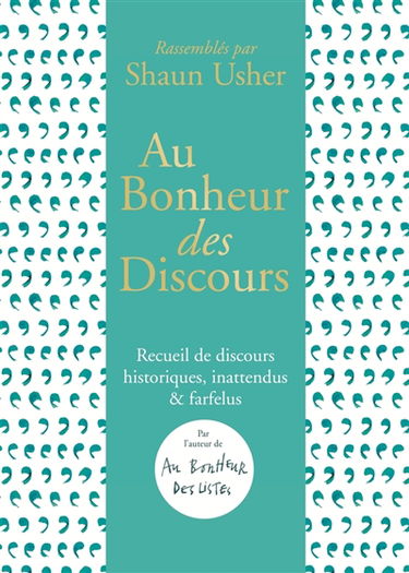 Au bonheur des discours : hommage aux allocutions d'hier et d'aujourd'hui, publiques ou inédites
