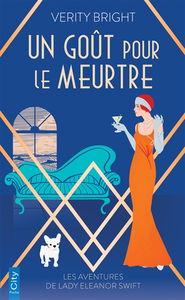 Les aventures de lady Eleanor Swift. Un goût pour le meurtre