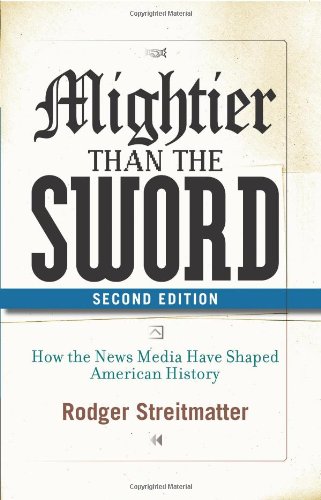 Couverture de Mightier than the Sword: How the News Media Have Shaped American History, Second Edition