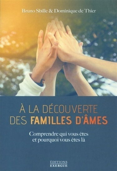 A la découverte des familles d'âmes : comprendre qui vous êtes et pourquoi vous êtes là