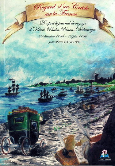 Regard d'un créole sur la France : D'après le Petit journal des époques pour servir à ma mémoire, 1784-1786, d'Henri-Paulin Panon-Desbassayns