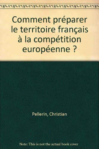 Comment préparer le territoire français à la compétition européenne ?