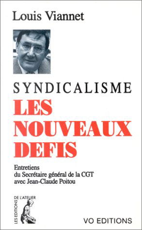 Syndicalisme, les nouveaux défis : entretiens du Secrétaire général de la CGT avec Jean-Claude Poitou