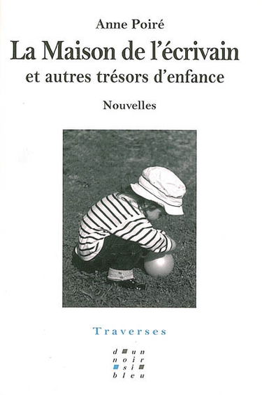 La maison de l'écrivain : et autres trésors d'enfance