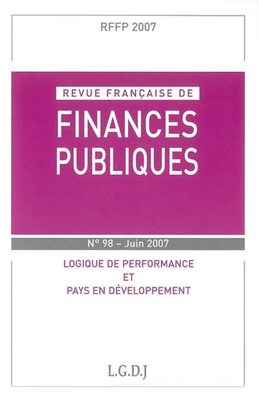 Revue française de finances publiques, n° 98. Logique de performance et pays en développement