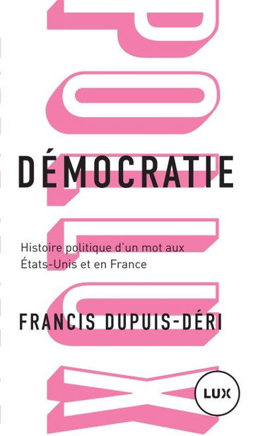 Démocratie : histoire politique d'un mot aux Etats-Unis et en France