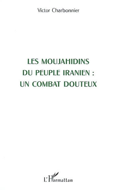 Les Moujahidins du peuple iranien, un combat douteux
