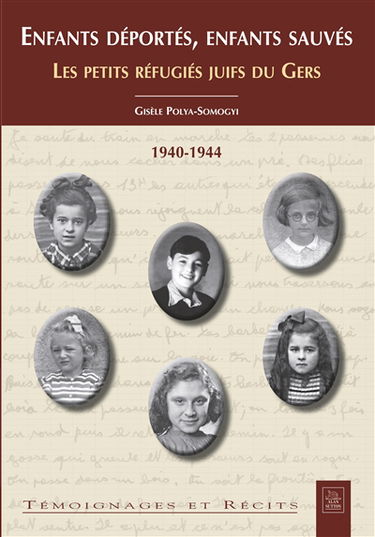 Enfants déportés, enfants sauvés : les petits réfugiés juifs du Gers : 1940-1944