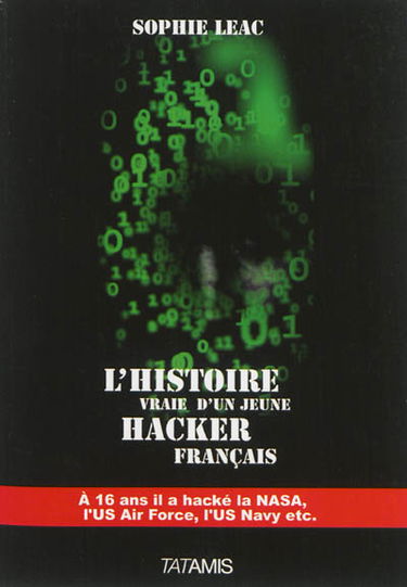 L'histoire vraie d'un jeune hacker français : à 16 ans, il a hacké la Nasa, l'US Air Force, l'US Navy, etc.