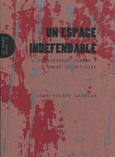 Un espace indéfendable : l'aménagement urbain à l'heure sécuritaire