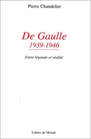 De Gaulle, 1939-1946 : entre légende et réalité
