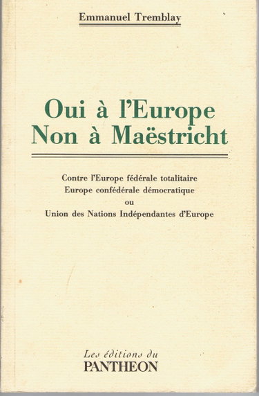 Couverture de Oui a l'europe, non a maestricht : face a l'europe federale totalitaire, l'europe confederale democr