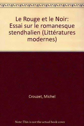 Le rouge et le noir : essai sur le romanesque stendhalien