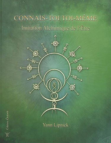Connais-toi toi-même et tu connaîtras l'univers et les dieux. Vol. 3. Initiation alchimique de l'être : la pierre philosophale