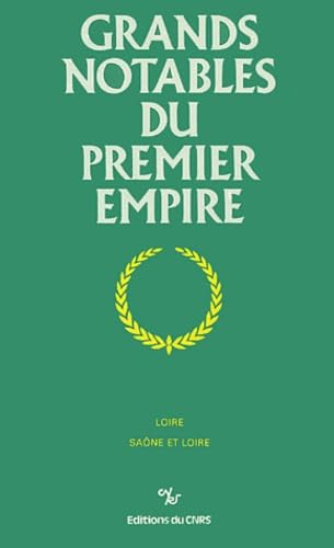 Grands notables du premier Empire. Vol. 16. Loire, Saône-et-Loire