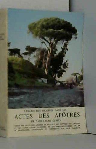 L'Eglise des origines dans les Actes des Apôtres et dans leurs écrits : Avec l'aide pédagogique des volontaires de l'Association MIMEP