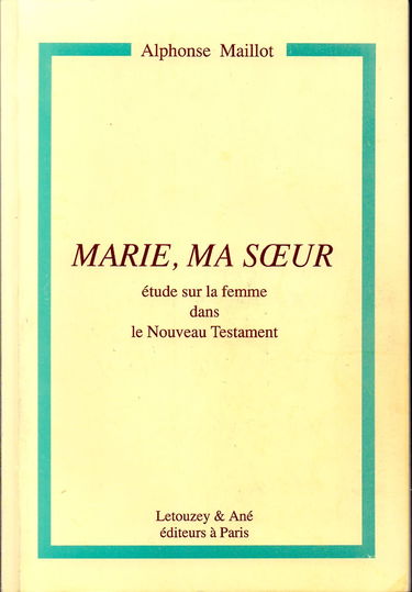 Marie, ma soeur : étude sur la femme dans le Nouveau Testament
