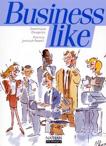 Business like, anglais : BTS, IUT, classes préparatoires aux grandes écoles de gestion, écoles de commerce, formation continue, préparation à l'examen de la Chambre de commerce franco-britannique
