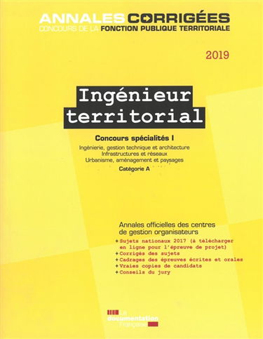 Ingénieur territorial 2019 : concours spécialités. Vol. 1. Ingénierie, gestion technique et architecture, infrastructure et réseaux, urbanisme, aménagement et paysages : concours externe et interne, catégorie A