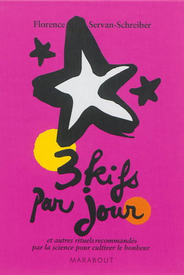 3 kifs par jour : et autres rituels recommandés par la science pour cultiver le bonheur