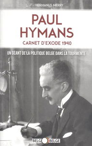 Paul Hymans, carnet d'exode 1940 - Un géant de la politique belge dans la tourmente