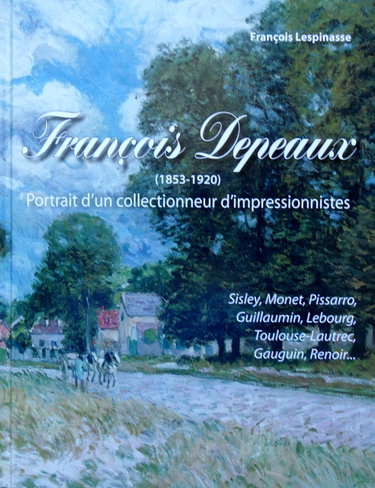 Couverture de François DEPEAUX, portrait d'un collectionneur d'impressionnistes