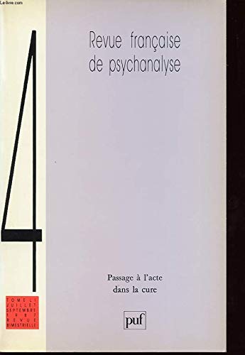 Revue française de psychanalyse, n° 51-4. Passage à l'acte dans la cure
