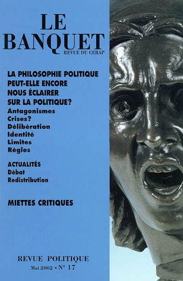 Banquet (Le), n° 17. La philosophie politique peut-elle encore nous éclairer sur la politique ?