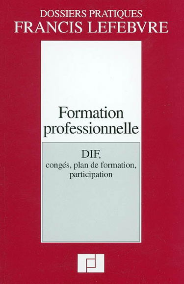 Formation professionnelle : DIF, congés, plan de formation, participation