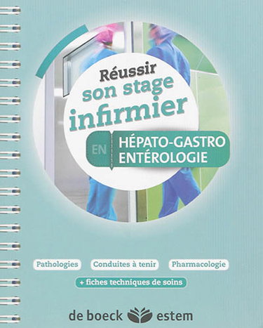 Couverture de Réussir son stage infirmier en hépato-gastroentérologie : pathologies, conduites à tenir, pharmacologie : + fiches techniques de soins