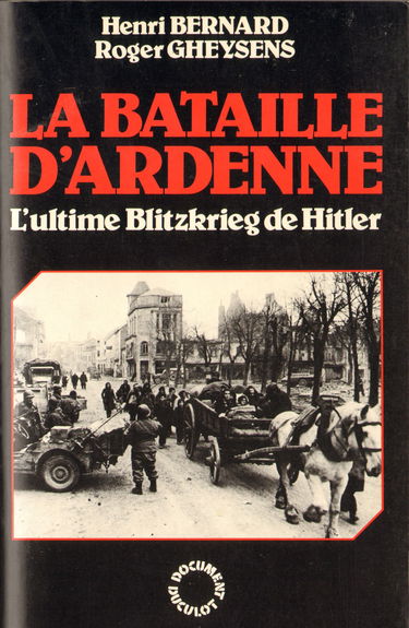 La bataille d'ardenne / l'ultime blitzkrieg de hitler decembre 1944-janvier 1945