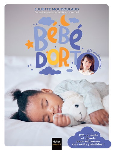 Couverture de Bébé dort ! : 127 conseils et rituels pour retrouver des nuits paisibles !