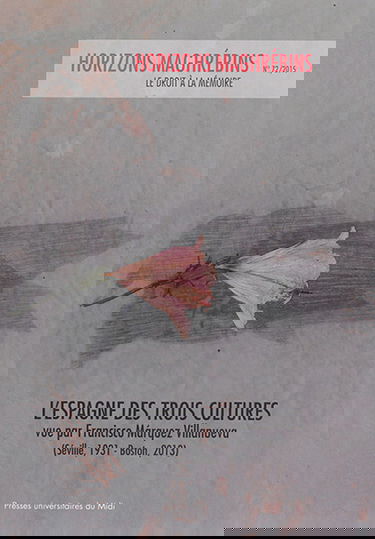 Horizons maghrébins, n° 72. L'Espagne des trois cultures : vue par Francisco Marquez Villanueva (Séville, 1931-Boston, 2013)