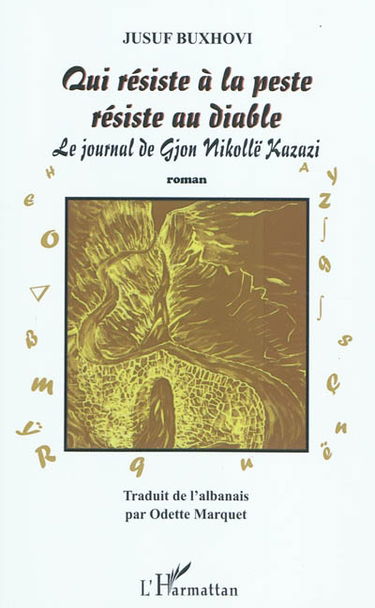 Qui résiste à la peste résiste au diable : le journal de Gjion Nikollë Kazazi