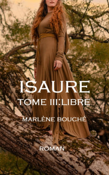 Couverture de Isaure tome 3: libre : (romans historiques)