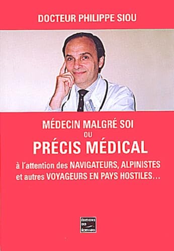 Medecin malgré soi.. ou precis medical a l'attention des navigateurs, alpinistes....