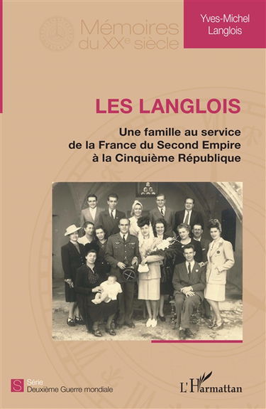 Les Langlois : une famille au service de la France du second Empire à la cinquième République : la vie des Langlois-Salomon dans la Résistance aux côtés des agents du SOE britannique (Special operation executive) de l'exode à la Libération (1940 à 1945)
