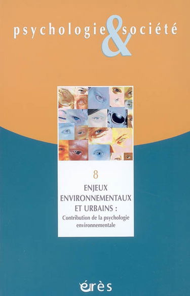 Psychologie et société, n° 8. Enjeux environnementaux et urbains : contribution de la psychologie environnementale