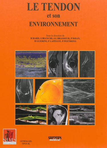 Couverture de Le tendon et son environnement : bases fondamentales, autour du tendon, les tendinopathies méconnues, nouveaux traitements et imagerie post-thérapeutique, ressauts, conflits et rétinaculopathies, tendinopathies du genou revisitées
