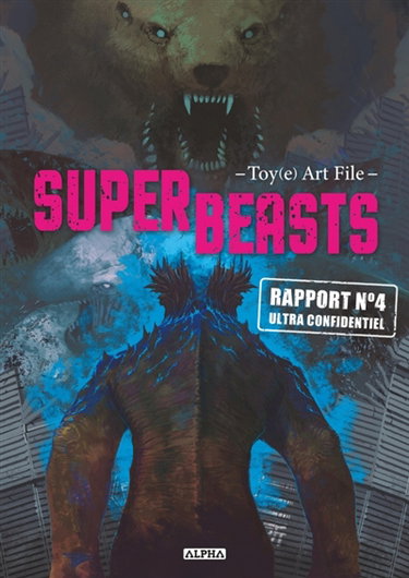 Couverture de Superbeasts : Toy(e) art file. Vol. 4. Rapport n° 4 ultra confidentiel