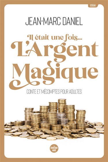 Il était une fois... l'argent magique : conte et mécomptes pour adultes : essai
