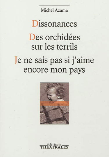 Dissonances. Des orchidées sur le terril. Je ne sais pas si j'aime encore mon pays