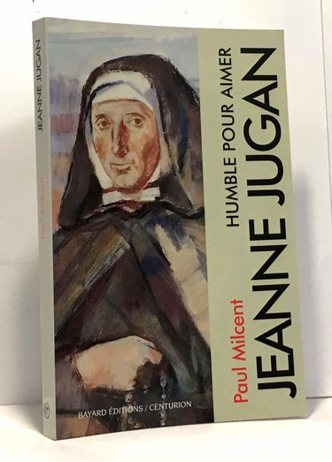Jeanne Jugan : humble pour aimer