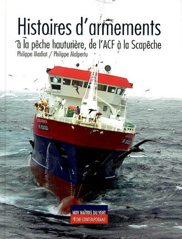 Couverture de Histoires d'armements à la pêche hauturière, de l'ACF à la Scapêche