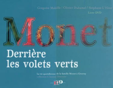 Monet, derrière les volets verts